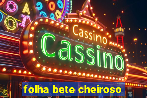 folha bete cheiroso